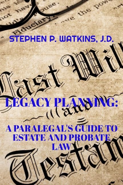 Legacy Planning: A Paralegal's Guidebook to Estate and Probate Law